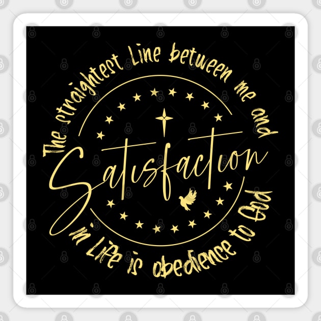 The straightest line between me and satisfaction in life is obedience to God Magnet by FlyingWhale369